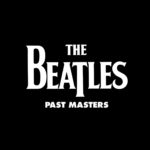 Ranking The Beatles: Past & Mono Masters (Beatles Week 2016 Day 1)